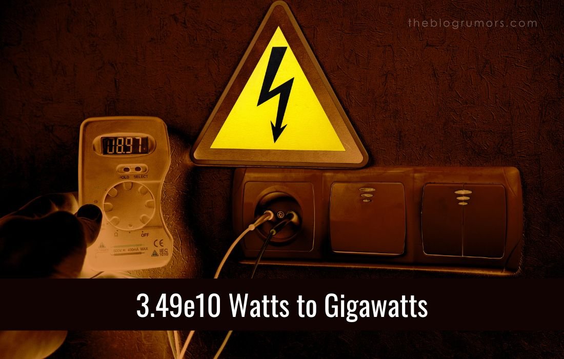 3.49e10 Watts to Gigawatts