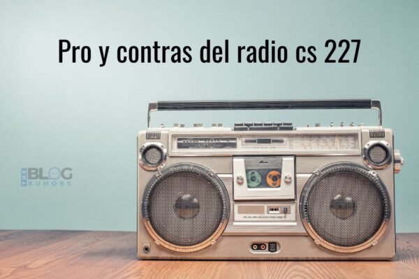 Pro y contras del radio cs 227