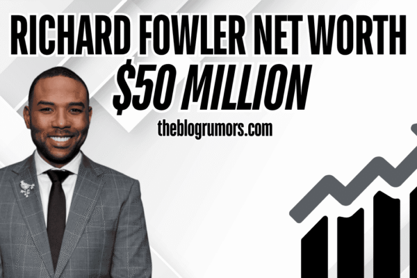 Richard Fowler Net Worth (2025) Career, Business & More richard fowler net worth
